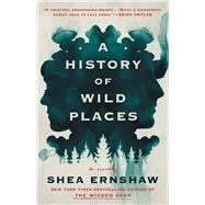 A History of Wild Places A Novel by Ernshaw, Shea, 9781982164812