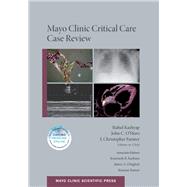 Mayo Clinic Critical Care Case Review by Kashyap, Rahul; O'Horo, John C.; Farmer, J. Christopher, 9780190464813