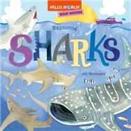 Hello, World! Kids' Guides: Exploring Sharks by McDonald, Jill, 9780593564813