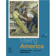 Making America A History of the United States, Volume II: Since 1865 by Berkin, Carol; Miller, Christopher; Cherny, Robert; Gormly, James, 9781285194813