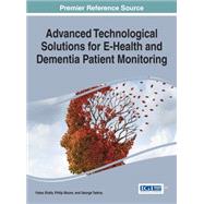 Advanced Technological Solutions for Ehealth and Dementia Patient Monitoring by Xhafa, Fatos, 9781466674813