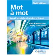 Mot  Mot Sixth Edition: French Vocabulary for Edexcel A-level by Paul Humberstone; Kirsty Thathapudi, 9781510434813