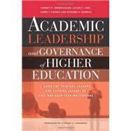 Academic Leadership and Governance of Higher Education : A Guide for Trustees, Leaders, and Aspiring Leaders of Two- and Four-Year Institutions by Hendrickson, Robert M.; Lane, Jason E.; Harris, James T.; Dorman, Richard H.; Ikenberry, Stanley O., 9781579224813
