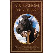 KINGDOM IN A HORSE PA by WOJCIECHOWSKA,MAIA, 9781616084813