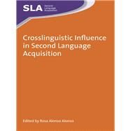 Crosslinguistic Influence in Second Language Acquisition by Alonso, Rosa, 9781783094813