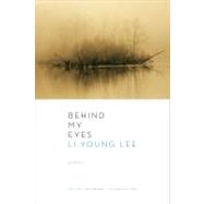 Behind My Eyes Pa by Lee,Li-Young, 9780393334814