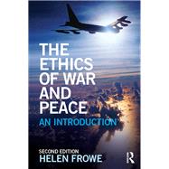 The Ethics of War and Peace: An Introduction by Frowe; Helen, 9780415724814