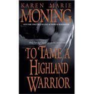 To Tame a Highland Warrior by MONING, KAREN MARIE, 9780440234814