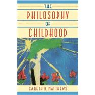 The Philosophy of Childhood by Matthews, Gareth B., 9780674664814