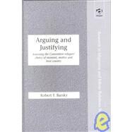 Arguing and Justifying: Assessing the Convention Refugees' Choice of Moment, Motive and Host Country by Barsky,Robert F., 9780754614814