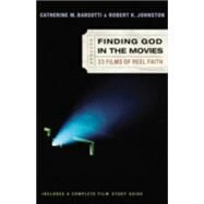Finding God in the Movies : 33 Films of Reel Faith by Barsotti, Catherine M., and Robert K. Johnston, 9780801064814