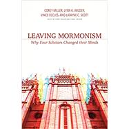 Leaving Mormonism by Miller, Corey; Wilder, Lynn K.; Eccles, Vince; Scott, Latayne C., 9780825444814