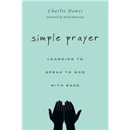 Simple Prayer by Dawes, Charlie; Batterson, Mark, 9780830844814