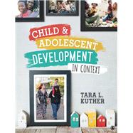 Child & Adolescent Development in Context by Kuther, Tara L., 9781544324814