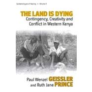The Land Is Dying by Geissler, Paul Wenzel; Prince, Ruth Jane, 9781845454814