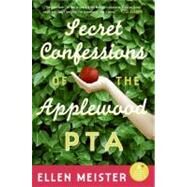 Secret Confessions of the Applewood Pta by Meister, Ellen, 9780060824815