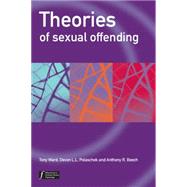 Theories of Sexual Offending by Ward, Tony; Polaschek, Devon; Beech, Anthony R., 9780470094815