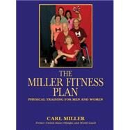 The Miller Fitness Plan: Physical Training for Men And Women by Miller, Carl, 9780865344815