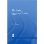 Blood Matters: Five Civilized Tribes and the Search of Unity in the 20th Century by Zissu,Erik March, 9781138964815