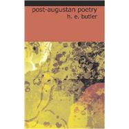 Post-Augustan Poetry : From Seneca to Juvenal by Butler, H. E., 9781426434815