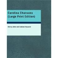 Carolina Chansons : Legends of the Low Country by Allen, Hervey, 9781434664815