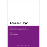 Loss and Hope Global, Interreligious and Interdisciplinary Perspectives by Admirand, Peter, 9781474264815