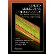 Applied Molecular Biotechnology: The Next Generation of Genetic Engineering by Khan; Muhammad Sarwar, 9781498714815