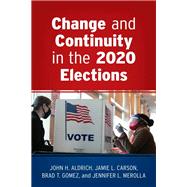 Change and Continuity in the 2020 Elections by Aldrich, John H.; Carson, Jamie L.; Gomez, Brad T.; Merolla, Jennifer L., 9781538164815