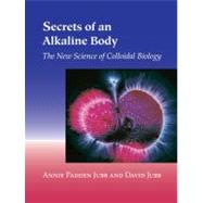 Secrets of an Alkaline Body by JUBB, ANNIE PADDENJUBB, DAVID, 9781556434815
