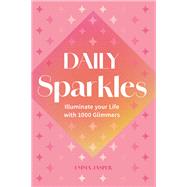 Daily Sparkles Illuminate your Life with 1000 Glimmers by Jasper, Emma, 9781577154815
