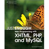 Just Enough Web Programming with XHTML, PHP, and MySQL by Lecky-Thompson, Guy W., 9781598634815