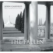 The Fallen A Photographic Journey Through the War Cemeteries and Memorials of the Great War, 1914-18 by Garfield, John, 9781862274815