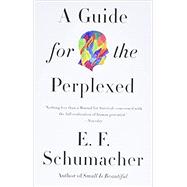 A Guide for the Perplexed by Schumacher, E. F., 9780062414816