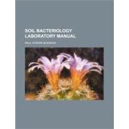 Soil Bacteriology Laboratory Manual by Burgess, Paul Steere, 9780217874816