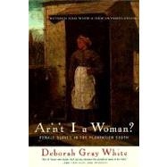 Ar'n't I a Woman?: Female Slaves in the Plantation South by White, Deborah Gray, 9780393314816