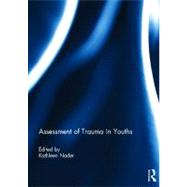 Assessment of Trauma in Youths: Understanding issues of age, complexity, and associated variables by Nader; Kathleen, 9780415634816
