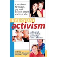 Everyday Activism: A Handbook for Lesbian, Gay, and Bisexual People and their Allies by Stevenson,Michael R., 9780415944816