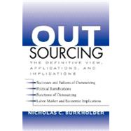 Outsourcing The Definitive View, Applications, and Implications by Burkholder, Nicholas C., 9780471694816