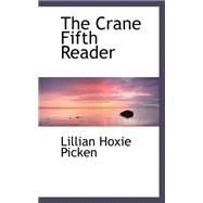 The Crane Fifth Reader by Picken, Lillian Hoxie, 9780559044816