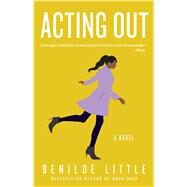 Acting Out A Novel by Little, Benilde, 9780684854816