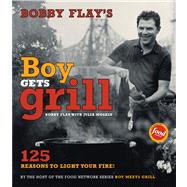 Bobby Flay's Boy Gets Grill Bobby Flay's Boy Gets Grill by Flay, Bobby, 9780743254816