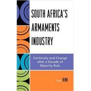 South Africa's Armaments Industry Continuity and Change after a Decade of Majority Rule by Henk, Dan, 9780761834816