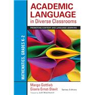 Academic Language in Diverse Classrooms: Mathematics, Grades K-2 by Gottlieb, Margo; Ernst-slavit, Gisela; Moschkovich, Judit N., 9781452234816