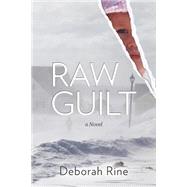 Raw Guilt by Rine, Deborah, 9781502724816