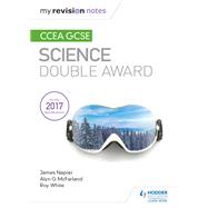 My Revision Notes: CCEA GCSE Science Double Award by Alyn G. McFarland; James Napier; Roy White, 9781510404816