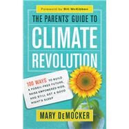 The Parents’ Guide to Climate Revolution by Democker, Mary; McKibben, Bill, 9781608684816