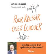 Pour russir, osez chouer ! by Michel Poulaert; Michal Aguilar, 9782311624816