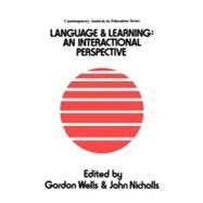 Language and Learning : An Interactional Perspective by Gordon Wells Ontario Institute for Studi, 9780203214817
