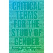 Critical Terms for the Study of Gender by Stimpson, Catharine R.; Herdt, Gilbert, 9780226774817