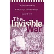 Invisible War : The Panorama of the Continuing Conflict Between Good and Evil by Donald Grey Barnhouse, 9780310204817